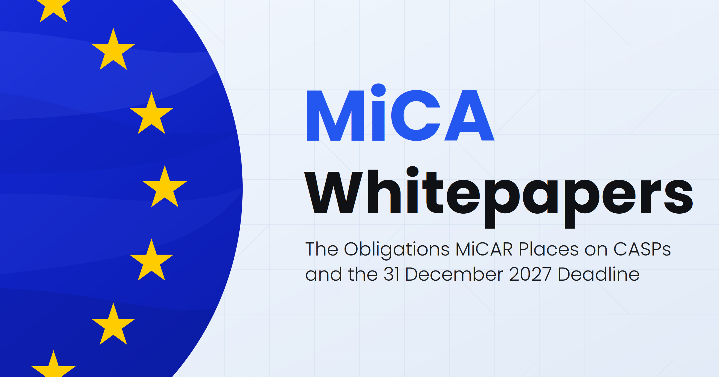 MiCA Whitepapers: the obligations MiCAR places on CASPs and the 31 December 2027 deadline.